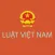 Luật Việt Nam - Trọn Bộ Những Luật Quan Trọng