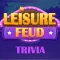 Leisure Feud Trivia