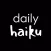 Daily Haiku.