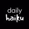 Daily Haiku.