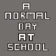 A Normal Day At School