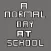 A Normal Day At School