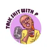 Talk Sh*t With P PodPlayer