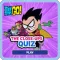 Teen Titans Go Quiz 2024