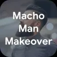 Macho Man Makeover Macho Man Makeover