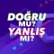 Dogru yada Yanlis