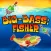 Big-Bass: Fisher