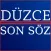 Düzce Son Söz