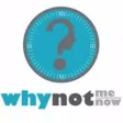 Why Not Now Why Not Now