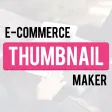 E-Commerce Thumbnail Maker E-Commerce Thumbnail Maker