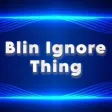 Blin Ignore Thing