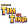 Tim und Tina Tim und Tina