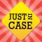 Just in Case ◦