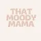 THAT MOODY MAMA SHOP