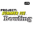 Project Summer Ice BowlingLite