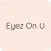 Eyez On U
