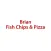 Brian Fish Chips And Pizza