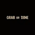 Grab or Dine