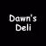 Dawn's Deli.