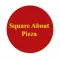 Square About Pizza