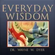 Dr. Wayne Dyer Everyday Wisdom
