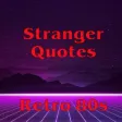 Stranger Quotes - From 80s