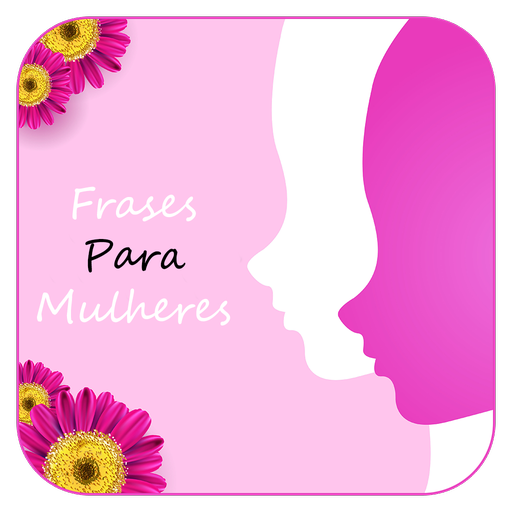 Frases Para Mulheres 2024