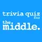 Trivia Quiz for The Middle.