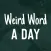 Weird Word A Day