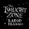 The Twilight Zone Radio Dramas
