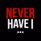 Never Have I Ever Dirty Party
