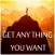 Get Anything You Want