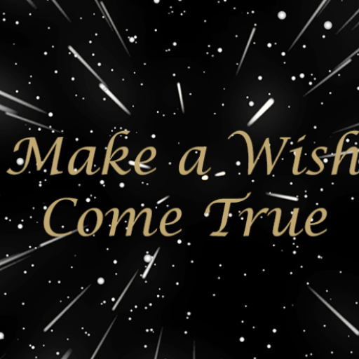 Make my Wish come true Make my Wish come true