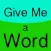 Give Me a Word