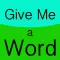 Give Me a Word