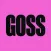 Goss.