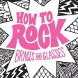 How to Rock Braces and Glasses