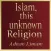 Islam, this unknown religion