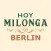 Hoy Milonga Berlin