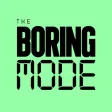 The Boring Mode The Boring Mode
