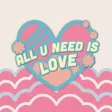 All U Need Is Love All U Need Is Love