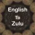 English To Zulu Dictionary :)