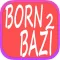 Born 2 Bazi