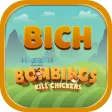 BICH BOMBINGS KILL CHICKENS