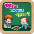 Who has quick eyes