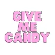 Give me candy