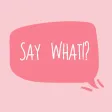 Say what!? Text emoji/stickers