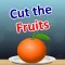 Cut the Fruits :for Age 5+