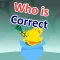 Who Is Correct
