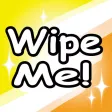 Wipe Me! Wipe Me!